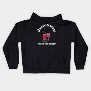 cheese and wine make me happy Kids Hoodie